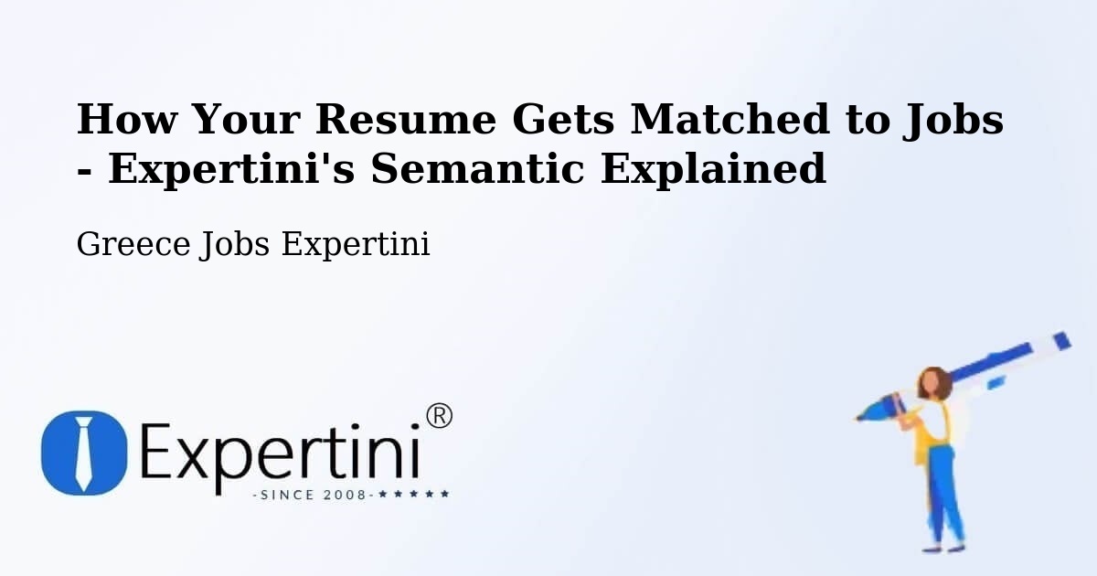 How Your Resume Gets Matched to Jobs - Expertini's Semantic Explained - Greece Jobs Expertini